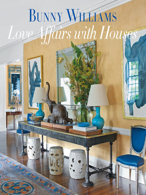 Title details for Love Affairs with Houses by Bunny Williams - Available